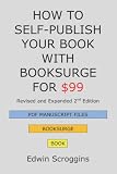 How to Self-Publish Your Book with BookSurge for $99, 2nd Edition: A Step-by-Step Guide for Designing & Formatting Your Microsoft Word Book to PDF & POD Press Specifications Cover image