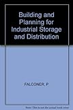 Building and planning for industrial storage and distribution
