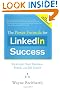 The Power Formula for Linkedin Success: Kick-Start Your Business, Brand, and Job Search
