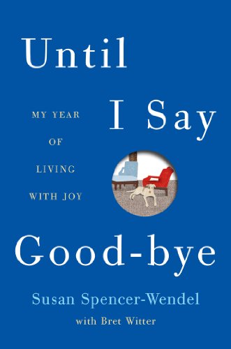 Until I Say Good-Bye: My Year of Living with Joy