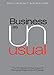 Business As Unusual: The Handbook for Leading and Managing Organizational Change