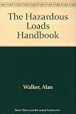 The hazardous loads handbook