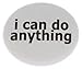 A&T Designs Unisex - I can do anything 1.25