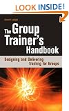 The Group Trainer's Handbook: Designing and Delivering Training for Groups