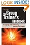 The Group Trainer's Handbook: Designing and Delivering Training for Groups