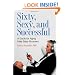 Sixty, Sexy, and Successful: A Guide for Aging Male Baby Boomers (Sex, Love, and Psychology)