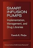 Smart Infusion Pumps: Implementation, Management, and Drug Libraries