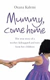 Review Harper Element  / Mummy, Come Home: The True Story of a Mother Kidnapped and Torn from Her Children