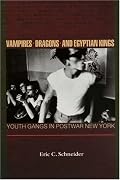 Vampires, Dragons, and Egyptian Kings: Youth Gangs in Postwar New York