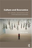 Culture and Economics: On Values, Economics and International Business (Routledge Advanced Texts in Economics and Finance)