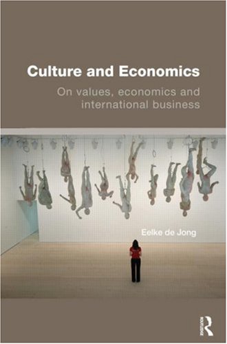 Culture and Economics: On Values - Economics and International Business (Routledge Advanced Texts in Economics and Finance)