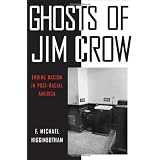 Ghosts of Jim Crow: Ending Racism in Post-Racial America ~ F. Michael Higginbotham