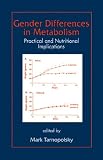 Gender Differences in Metabolism: Practical and Nutritional Implications (Nutrition in Exercise & Sport)