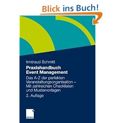 Praxishandbuch Event Management: Das A-Z der perfekten Veranstaltungsorganisation - Mit zahlreichen Checklisten und Mustervorlagen