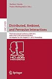 Distributed, ambient, and pervasive interactions : third international conference, DAPI 2015, held as part of HCI International 2015, Los Angeles, CA, USA, August 2-7, 2015, proceedings