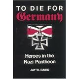 To Die for Germany: Heroes in the Nazi Pantheon