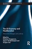 The US economy and neoliberalism : alternative strategies and policies