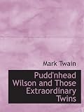Puddnhead Wilson and Those Extraordinary Twins
