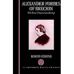 Alexander Forbes of Brechin: The First Tractarian Bishop