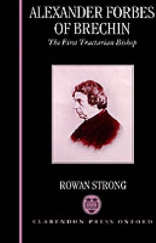 Alexander Forbes of Brechin: The First Tractarian Bishop under Anglican in The Books Store