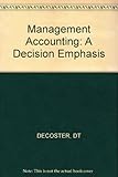Management accounting : a decision emphasis