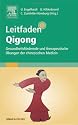 Leitfaden Qigong: Gesundheitsfördernde und therapeutische Übungen der chinesischen Medizin