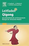 Leitfaden Qigong: Gesundheitsfördernde und therapeutische Übungen der chinesischen Medizin