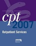 CPT 2007 Outpatient Services: Specially Annotated for Use in Hospitals, Ambulatory Surgery Centers, and Outpatient Provider-based Facilities Owned by ... Terminology (CPT) Hospital Outpatient)