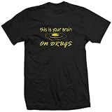 YOUR BRAIN ON DRUGS sober dare pot alcohol new BY SHIRT