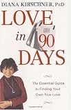 Love in 90 Days: The Essential Guide to Finding Your Own True Love