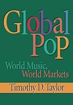 Global Pop: World Music, World Markets Global Pop: World Music, World Markets