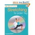 15 Minuten Stretching f�r jeden Tag, m. DVD
