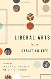 Liberal Arts for the Christian Life
