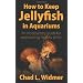 How to Keep Jellyfish in Aquariums: An Introductory Guide for Maintaining Healthy Jellies