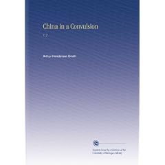 Click here to buy China in a Convulsion: V. 2 by Arthur Henderson Smith.