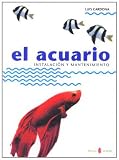 El acuario: Instalación y mantenimiento (El Arte De Vivir (serbal))