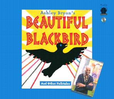 Ashley Bryan's Beautiful Blackbird: And Other Folktales