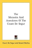 The Memoirs And Anecdotes Of The Count De Segur