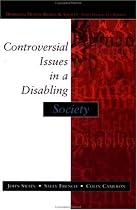 Controversial Issues In A Disabling Society (Disability, Human Rights & Society)
