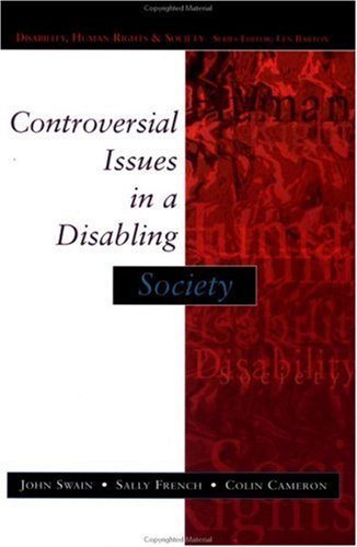 Controversial Issues In A Disabling Society (Disability, Human Rights & Society)