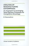 Analysis of Manufacturing Enterprises - An Approach to Leveraging Value Delivery Processes for (THE KLUWER INTERNATIONAL SERIES ON DISCRETE EVENT) (The ... Series on Discrete Event Dynamic Systems)