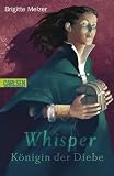 Whisper - K&ouml;nigin der Diebe - Brigitte Melzer