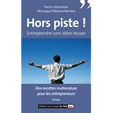 Hors piste ! Entreprendre sans id�es re�uespar Pierre Letourneur...