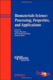 Biomaterials Science -- Processing, Properties, and Applications: Ceramic Transactions (Ceramic Transactions Series)