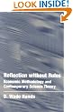 Reflection without Rules: Economic Methodology and Contemporary Science Theory