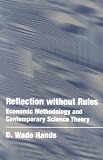 Reflection without Rules: Economic Methodology and Contemporary Science Theory