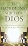 El Matrimonio Sujeto a Dios/ One Marriage Under God (Spanish Edition)