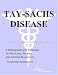 Search : Tay-Sachs Disease - A Bibliography and Dictionary for Physicians, Patients, and Genome Researchers