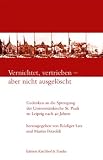 Produkt-Bild: Vernichtet, vertrieben - aber nicht ausgel&ouml;scht: Gedenken an die Sprengung der Universit&auml;tskirche St. Pauli zu Leipzig nach 40 Jahren