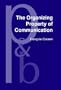 The Organizing Property of Communication (Pragmatics and Beyond. New Series)